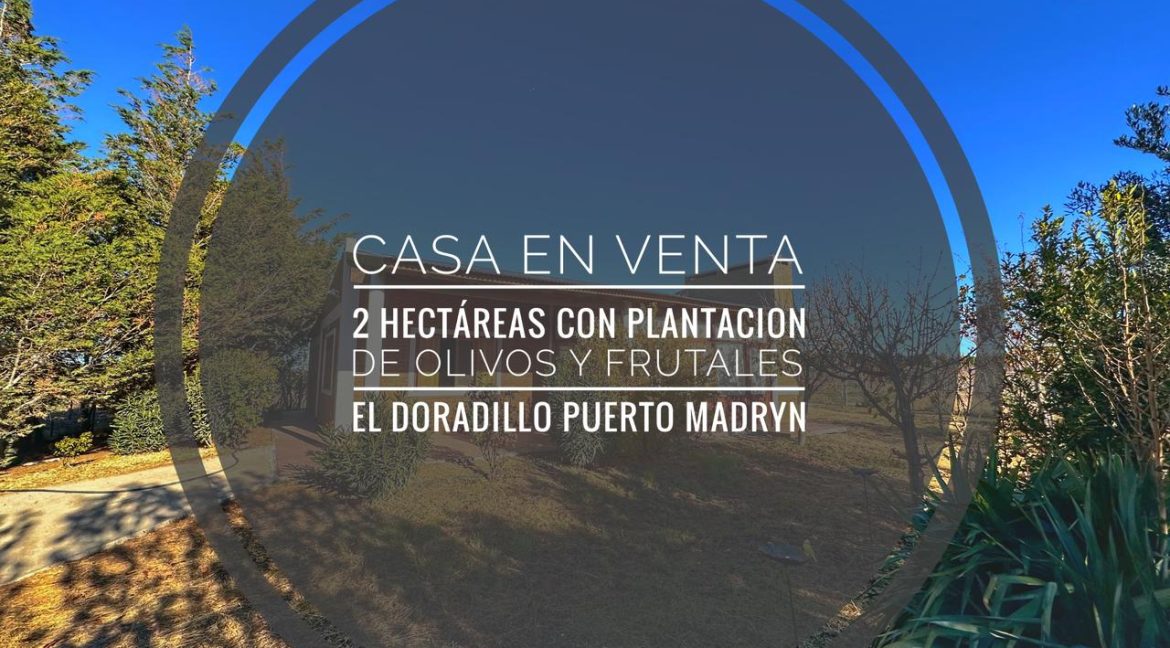 Venta Casa con plantacion de olivos y frutales en Parque Ecologico El Doradillo Puerto Madryn